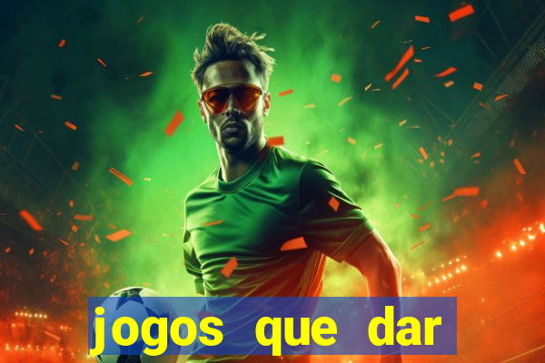 jogos que dar dinheiro de verdade